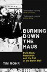 Burning Down The Haus - Tim Mohr - 9780349701288