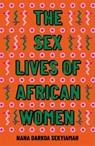 The Sex Lives of African Women - Nana Darkoa Sekyiamah - 9780349701646