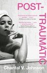 Post-Traumatic - Chantal V. Johnson - 9780349702438