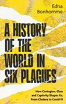 A History of the World in Six Plagues - Edna Bonhomme - 9780349704364