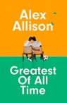 Greatest of All Time - Alex Allison - 9780349704524
