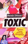 Toxic - Sarah Ditum - 9780349727134