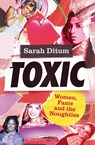 Toxic - Sarah Ditum - 9780349727141