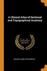 A Clinical Atlas of Sectional and Topographical Anatomy - BERRY,  Richard James Arthur - 9780353029835