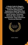 A Handy Guide for Beggars, Especially Those of the Poetic Fraternity; Being Sundry Explorations, Made While Afoot and Penniless in Florida, Georgia, North Carolina, Tennessee, Kentucky, New Jersey, and Pennsylvania. These Adventures Convey and Illustrate - LINDSAY,  Vachel - 9780353049529