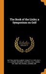 The Book of the Links; A Symposium on Golf - SUTTON,  Martin Hubert Foquett ; Colt, H S ; Darwin, Bernard - 9780353173460