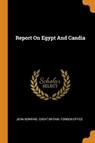 Report on Egypt and Candia - BOWRING,  John - 9780353347120