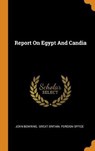 Report on Egypt and Candia - BOWRING,  John - 9780353347137