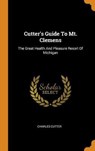 Cutter's Guide to Mt. Clemens - CUTTER,  Charles - 9780353408890