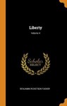 Liberty; Volume 4 - TUCKER,  Benjamin Ricketson - 9780353591110