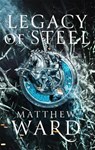 Legacy of Steel - Matthew Ward - 9780356513416