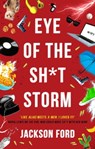 Eye of the Sh*t Storm - Jackson Ford - 9780356514659