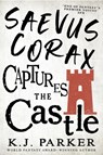 Saevus Corax Captures the Castle - K. J. Parker - 9780356515984