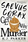 Saevus Corax Gets Away With Murder - K. J. Parker - 9780356516004
