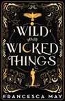 Wild and Wicked Things - Francesca May - 9780356517582