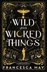 Wild and Wicked Things - Francesca May - 9780356517605
