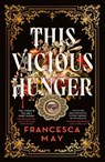 This Vicious Hunger - Francesca May - 9780356517643