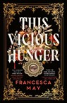 This Vicious Hunger - Francesca May - 9780356517650