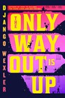 The Only Way Out is Up - Django Wexler - 9780356519012
