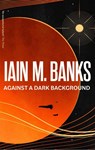 Against A Dark Background - Iain M. Banks - 9780356521732