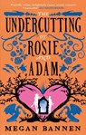 The Undercutting of Rosie and Adam - Megan Bannen - 9780356521930