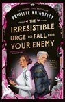 The Irresistible Urge to Fall For Your Enemy - Brigitte Knightley - 9780356524757
