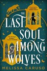 The Last Soul Among Wolves - Melissa Caruso - 9780356525297