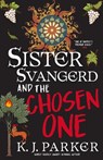 Sister Svangerd and the Chosen One - K. J. Parker - 9780356529646