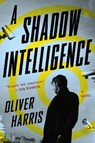 A Shadow Intelligence - OLIVER HARRIS,  Harris - 9780358206651
