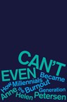 Can't Even - Anne Helen Petersen - 9780358315070