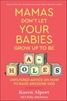 Mamas Don't Let Your Babies Grow Up To Be A-Holes - Karen Alpert - 9780358346265