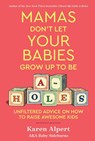 Mamas Don't Let Your Babies Grow Up To Be A-Holes - Karen Alpert - 9780358346272