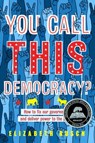 You Call This Democracy? - Elizabeth Rusch - 9780358387428