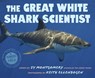 The Great White Shark Scientist - Sy Montgomery - 9780358452072