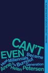 Can't Even - Anne Helen Petersen - 9780358561842