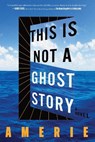 This Is Not a Ghost Story - Amerie - 9780358653080