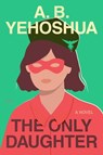 The Only Daughter - A.B. Yehoshua - 9780358670445
