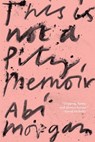This Is Not a Pity Memoir - Abi Morgan - 9780358699156
