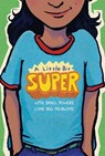 A Little Bit Super - Gary D. Schmidt ; Leah Henderson ; Pablo Cartaya ; Nikki Grimes - 9780358699262
