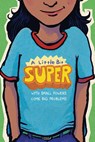 A Little Bit Super - Gary D. Schmidt ; Leah Henderson ; Pablo Cartaya ; Nikki Grimes - 9780358699262