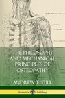 The Philosophy and Mechanical Principles of Osteopathy - Andrew T Still - 9780359022519