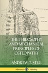 The Philosophy and Mechanical Principles of Osteopathy (Hardcover) - Andrew T Still - 9780359022526