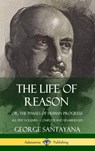 The Life of Reason - George Santayana - 9780359033553