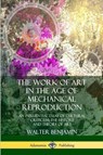 The Work of Art in the Age of Mechanical Reproduction - Walter (Northumbria University) Benjamin ; Harry Zohn - 9780359046393