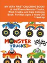 MY VERY FIRST COLORING BOOK! of Hot Wheels Monster Trucks, Work Trucks, and Cars Coloring Book - Beatrice Harrison - 9780359119165