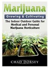 Marijuana Growing & Cultivating - Chad Dorsey - 9780359159093