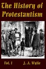 The History of Protestantism Vol. I - J a Wylie - 9780359315734