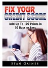 Fix Your Credit Score - Stan Gaines - 9780359685158