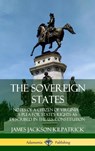 The Sovereign States: Notes of a Citizen of Virginia; A Plea for State's Rights as Described in the U.S. Constitution (Hardcover) - James Jackson Kilpatrick - 9780359748013