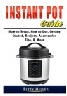 Instant Pot Guide - Betty Miller - 9780359755349